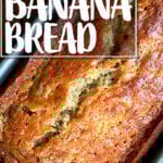 An overhead shot of a loaf of the best banana bread, freshly baked.