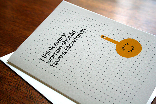 I think every woman should have a blowtorch.