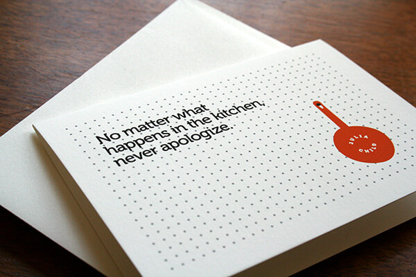 No matter what happens in the kitchen, never apologize.